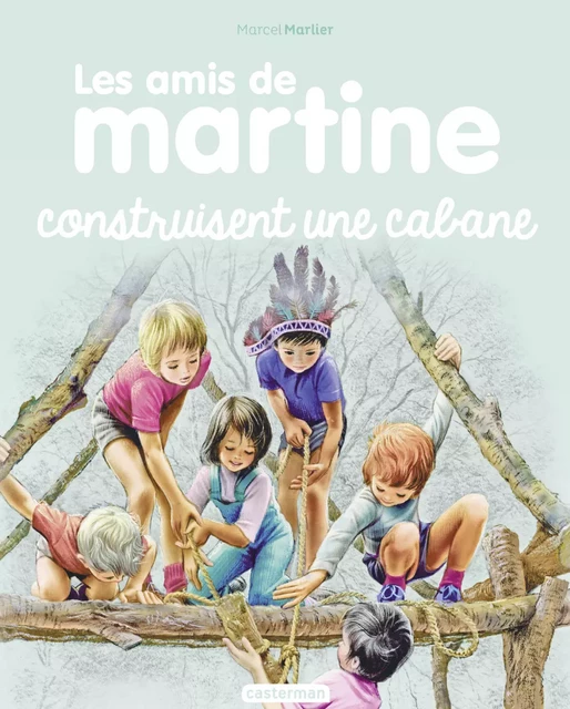 Les amis de Martine (Tome 6) - Construisent une cabane - Gilbert Delahaye, Marcel Marlier - Casterman Jeunesse