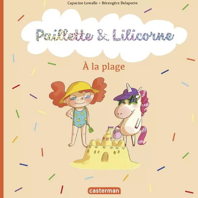 Paillette et Lilicorne (Tome 5)  - À la plage - Capucine Lewalle - Casterman Jeunesse