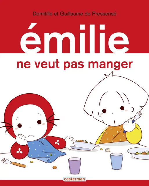 Émilie (Tome 29) - Émilie ne veut pas manger - Domitille de Pressensé - Casterman Jeunesse