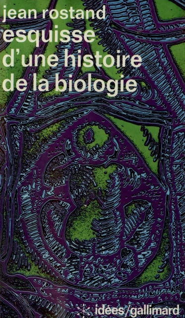 Esquisse d'une histoire de la biologie - Jean Rostand - Editions Gallimard