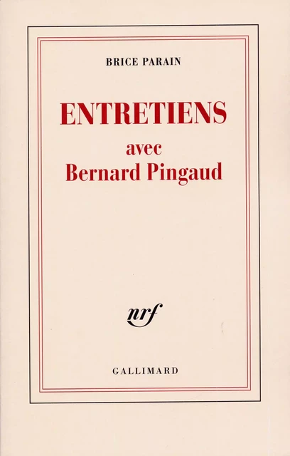 Entretiens avec Bernard Pingaud - Brice Parain, Bernard Pingaud - Editions Gallimard