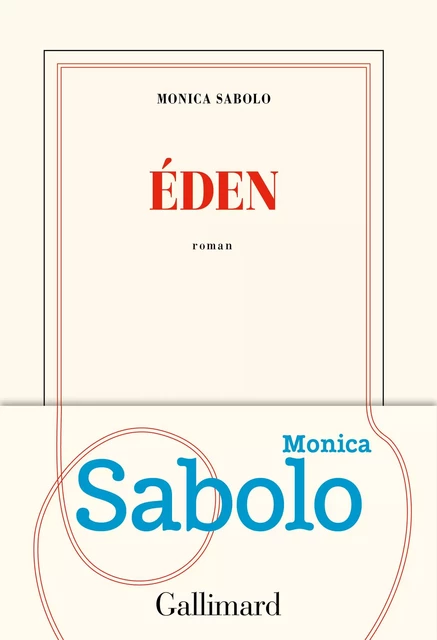 Éden - Monica Sabolo - Editions Gallimard