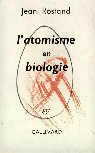 L'atomisme en biologie - Jean Rostand - Editions Gallimard