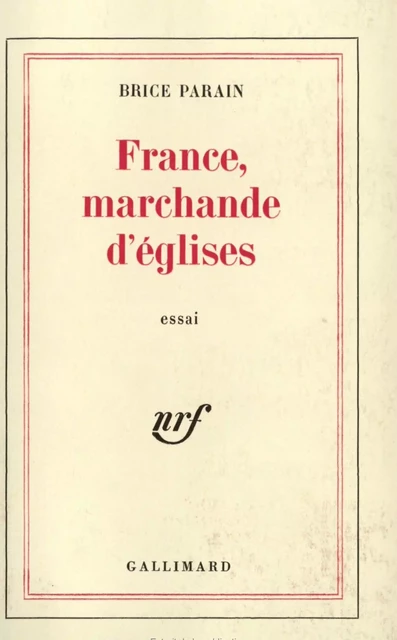 France, marchande d'églises - Brice Parain - Editions Gallimard