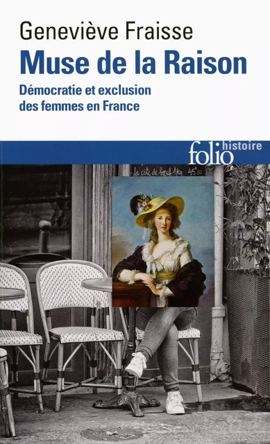 Muse de la Raison. Démocratie et exclusion des femmes en France - Geneviève Fraisse - Editions Gallimard