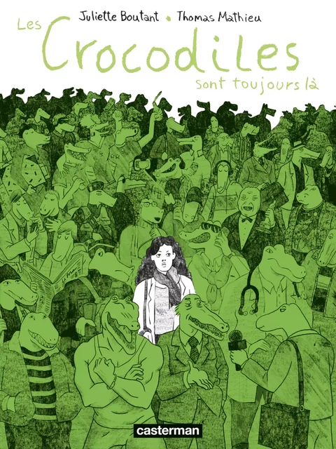 Les Crocodiles sont toujours là - Juliette Boutant - Casterman