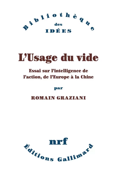 L'Usage du vide. Essai sur l’intelligence de l’action, de l’Europe à la Chine - Romain Graziani - Editions Gallimard