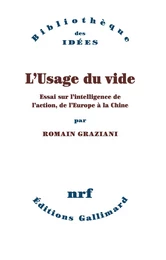 L'Usage du vide. Essai sur l’intelligence de l’action, de l’Europe à la Chine