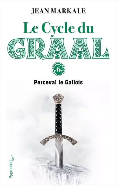 Le Cycle du Graal (Tome 6) - Perceval le Gallois - Jean Markale - Pygmalion