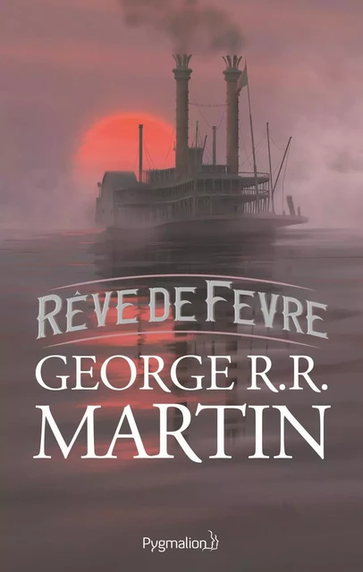 Rêve de Fevre - George R.R. Martin - Pygmalion