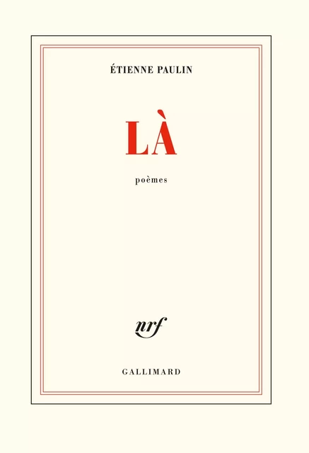 Là - Étienne Paulin - Editions Gallimard