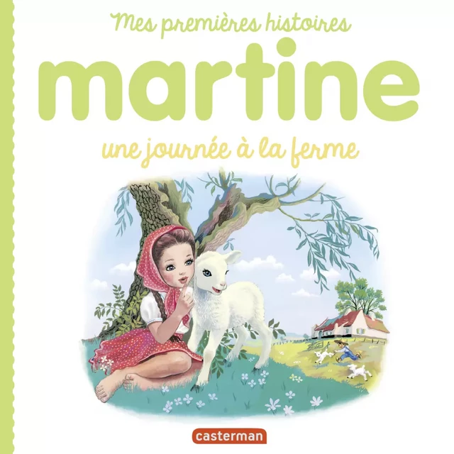 Mes premiers Martine - Une journée à la ferme - Gilbert Delahaye, Marcel Marlier - Casterman Jeunesse