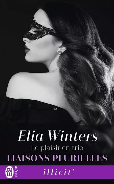 Liaisons plurielles (Tome 2) - Le plaisir en trio - Elia Winters - J'ai Lu