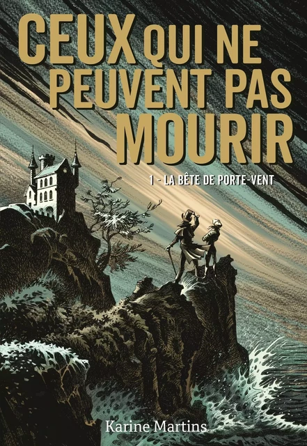 Ceux qui ne peuvent pas mourir (Tome 1) - La bête de Porte-Vent - Karine Martins - Gallimard Jeunesse