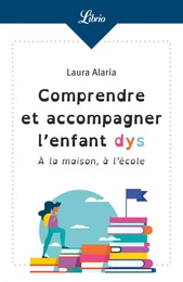 Comprendre et accompagner l’enfant dys