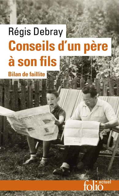 Conseils d'un père à son fils. Bilan de faillite - Régis Debray - Editions Gallimard