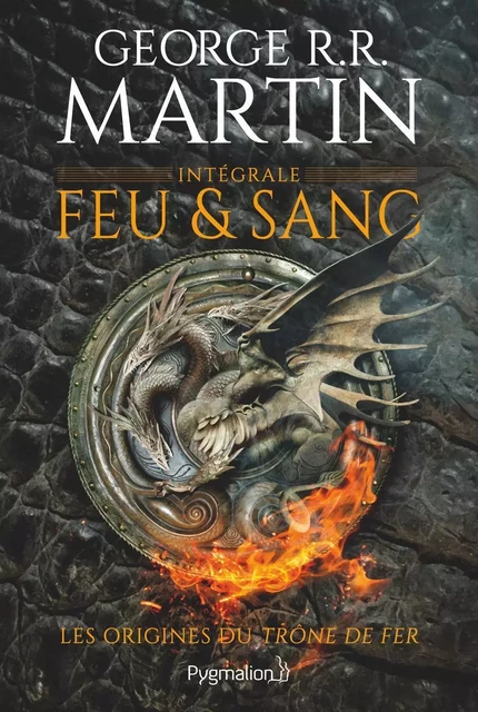 Feu et sang - L'Intégrale (House of the Dragon) - George R.R. Martin - Pygmalion