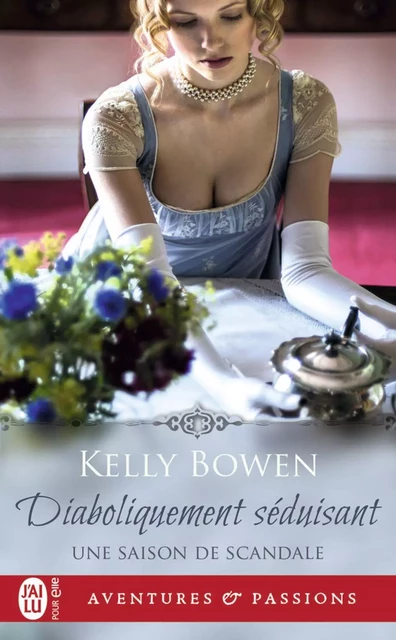 Une saison de scandale (Tome 3) - Diaboliquement séduisant - Kelly Bowen - J'ai Lu