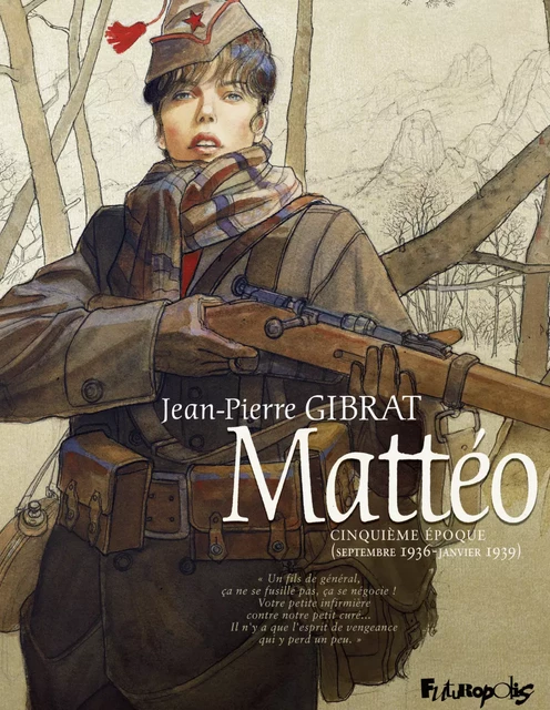 Mattéo. Cinquième époque (septembre 1936 - janvier 1939) - Jean-Pierre Gibrat - Éditions Futuropolis