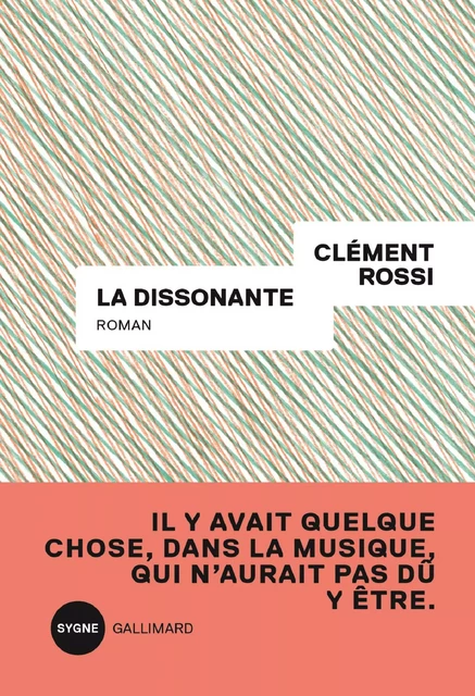 La dissonante - Clément Rossi - Editions Gallimard