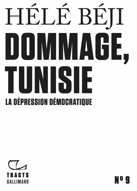 Tracts (N°9) - Dommage, Tunisie - Hélé Béji - Editions Gallimard