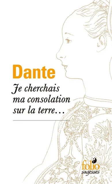 Je cherchais ma consolation sur la terre... -  Dante - Editions Gallimard