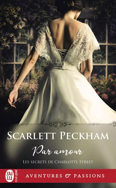 Les secrets de Charlotte Street (Tome 1) - Par amour - Scarlett Peckham - J'ai Lu