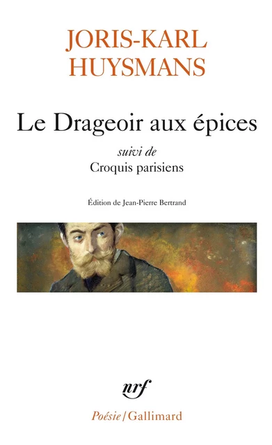 Le Drageoir aux épices suivi de Croquis parisiens - Joris-Karl Huysmans - Editions Gallimard