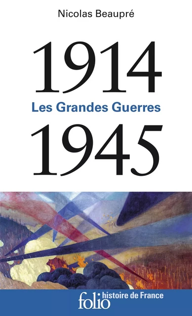 1914-1945. Les Grandes Guerres - Nicolas Beaupré - Editions Gallimard