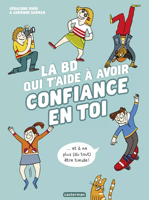 La BD qui t’aide à avoir confiance en toi - Géraldine Bindi - Casterman