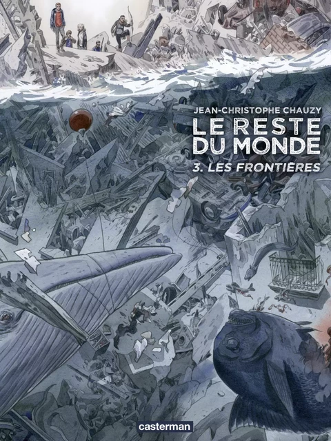 Le reste du Monde (Tome 3) - Les Frontières - Jean-Christophe Chauzy - Casterman