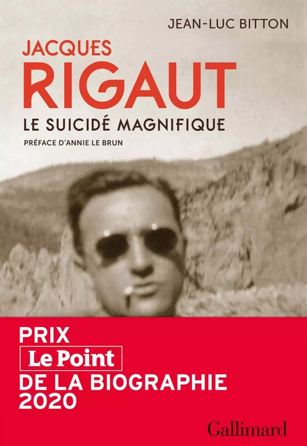 Jacques Rigaut. Le suicidé magnifique - Jean-Luc Bitton - Editions Gallimard