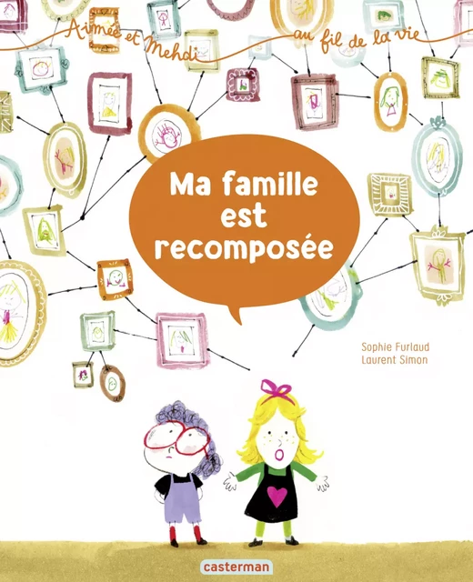 Aimée et Mehdi... au fil de la vie (Tome 4) - Ma famille est recomposée - Sophie Furlaud - Casterman Jeunesse