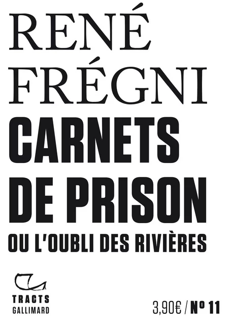 Tracts (N°11) - Carnets de prison - René Frégni - Editions Gallimard