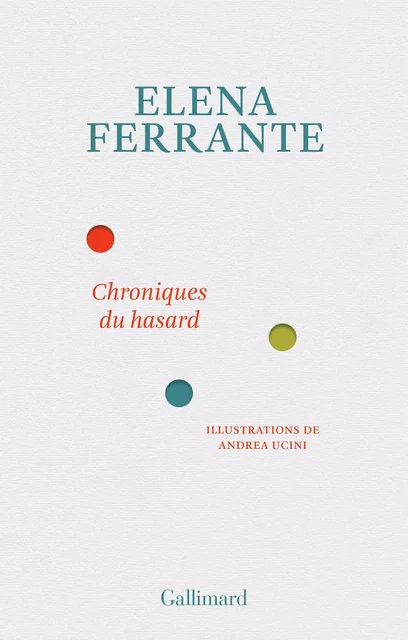 Chroniques du hasard - Elena Ferrante - Editions Gallimard