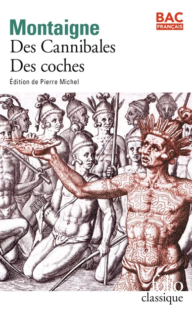 « Des Cannibales » suivi de « Des Coches » - Michel de Montaigne - Editions Gallimard