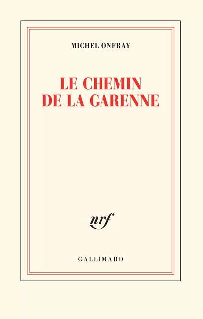 Le chemin de la Garenne - Michel Onfray - Editions Gallimard