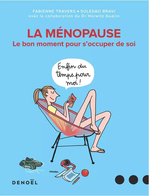 La ménopause. Le bon moment pour s'occuper de soi - Fabienne Travers - Denoël