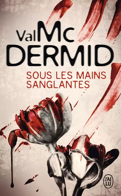 Sous les mains sanglantes - Val McDermid - J'ai Lu