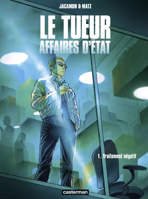 Le Tueur, Affaires d’État (Tome 1) - Traitement négatif -  Matz - Casterman