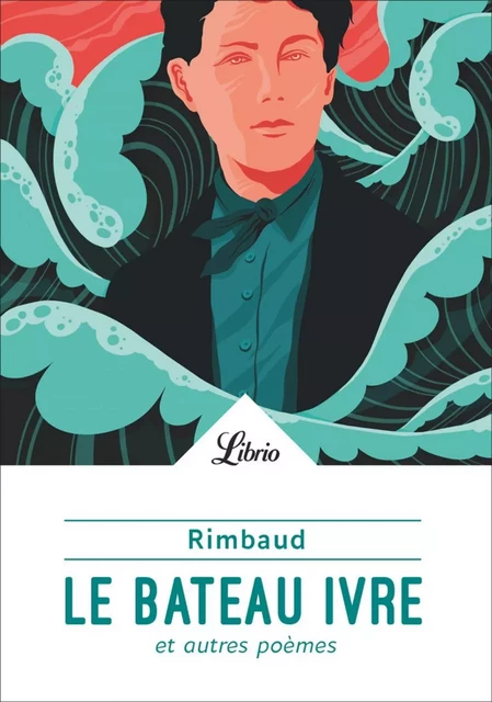 Le Bateau ivre et autres poèmes - Arthur Rimbaud - J'ai Lu