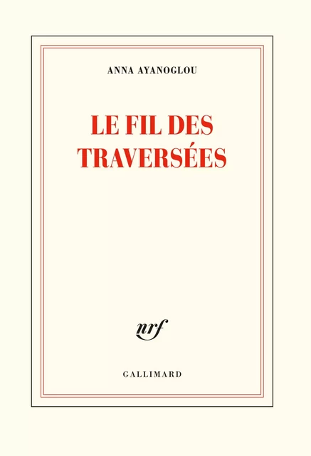 Le fil des traversées - Anna Ayanoglou - Editions Gallimard