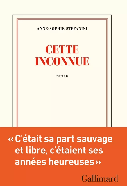 Cette inconnue - Anne-Sophie Stefanini - Editions Gallimard