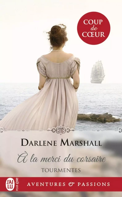 Tourmentes (Tome 1) - À la merci du corsaire - Darlene Marshall - J'ai Lu