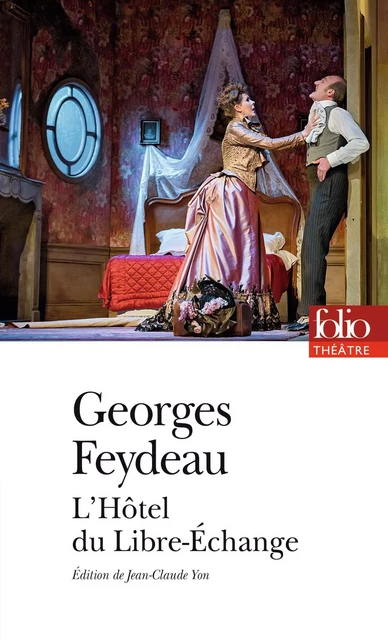 L'Hôtel du Libre-Échange - Georges Feydeau, Maurice Desvallières - Editions Gallimard