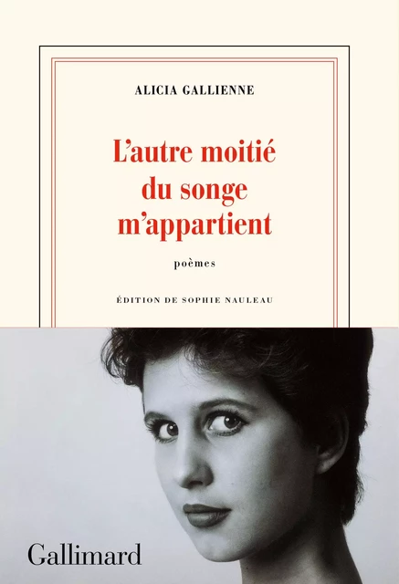 L’autre moitié du songe m’appartient - Alicia Gallienne - Editions Gallimard