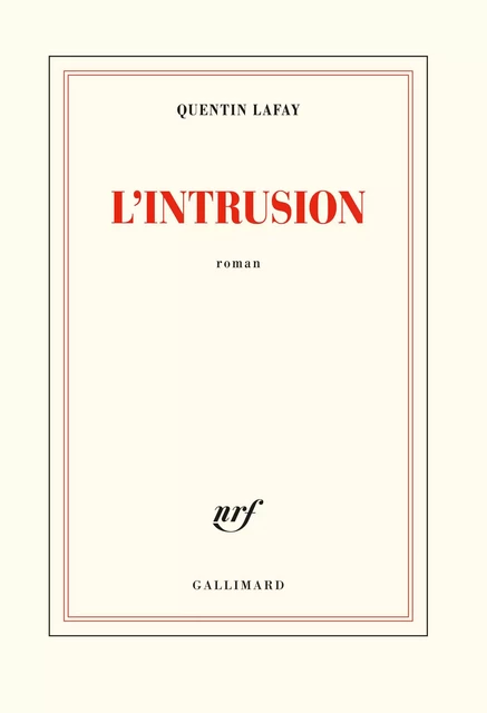 L'intrusion - Quentin Lafay - Editions Gallimard