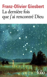 La dernière fois que j'ai rencontré Dieu