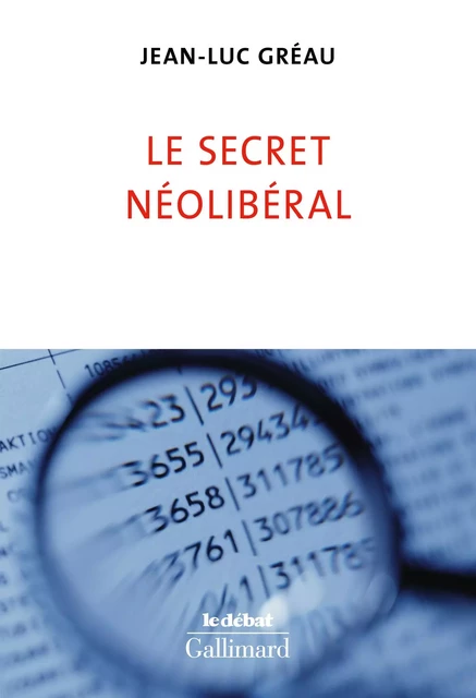 Le secret néolibéral - Jean-Luc Gréau - Editions Gallimard