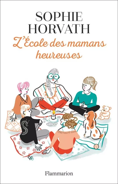 L'École des mamans heureuses - Sophie Horvath - Pygmalion